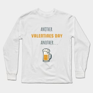 Another valentine, another beer Long Sleeve T-Shirt